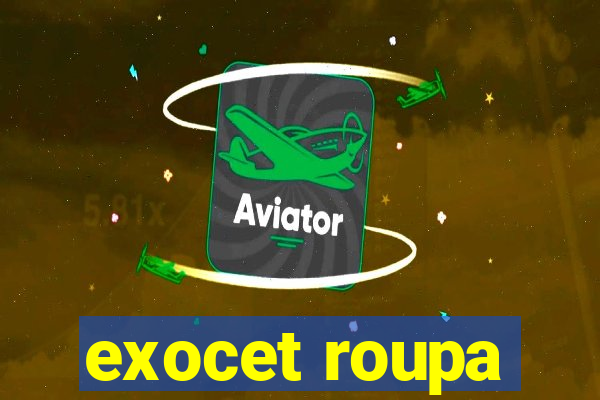 exocet roupa